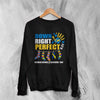 Down Right Sweatshirt World Down Syndrome Day Shirt Down Syndrome Crewneck - Black - WorldWideShirt
