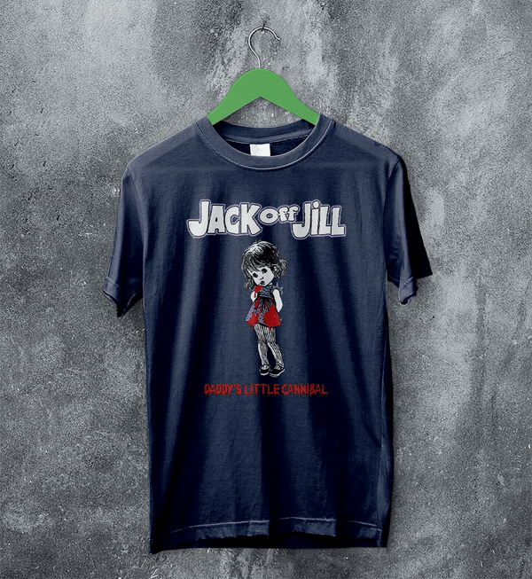 Jack Off Jill Grrrl T-Shirt Daddys Little Cannibal Jack Off Jill Shirt Goth Artsy Tee - Navy Blue - WorldWideShirt