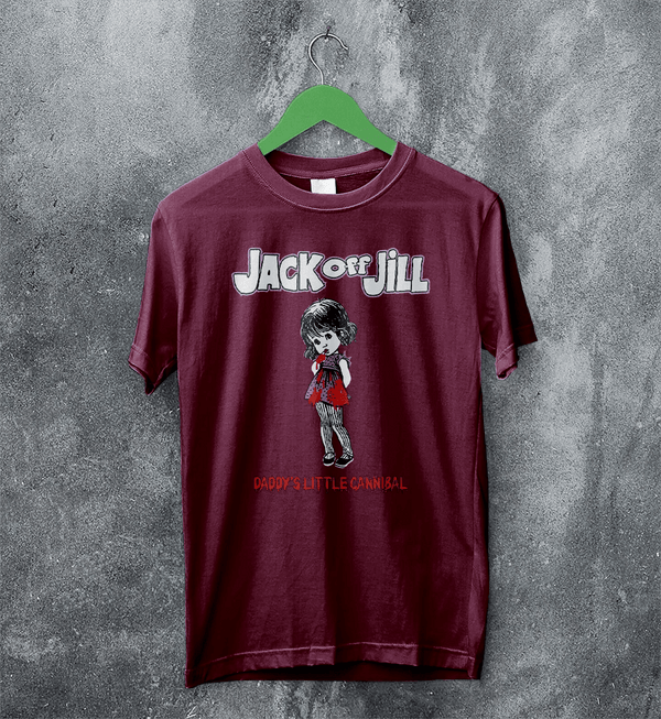Jack Off Jill Grrrl T-Shirt Daddys Little Cannibal Jack Off Jill Shirt Goth Artsy Tee - Red Maroon - WorldWideShirt
