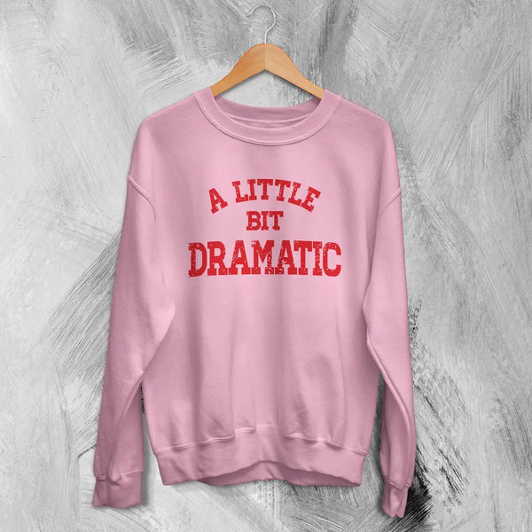 Mean Girls Sweatshirt Little Bit Dramatic Shirt Roncom Movie Crewneck - Light Pink - WorldWideShirt