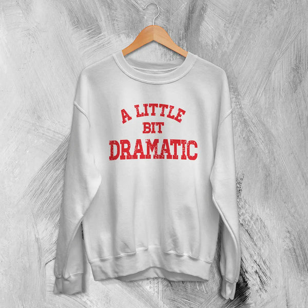 Mean Girls Sweatshirt Little Bit Dramatic Shirt Roncom Movie Crewneck - White - WorldWideShirt
