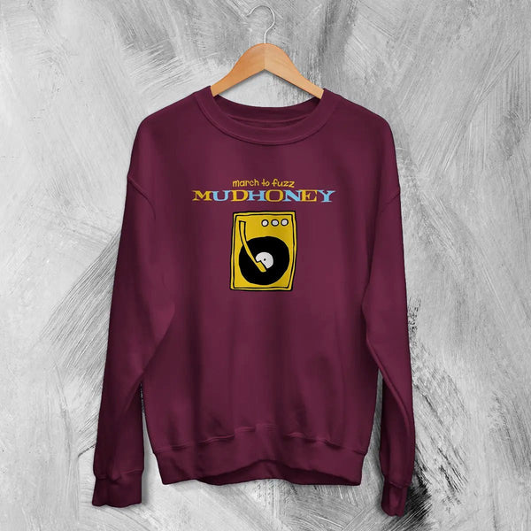 Mudhoney March to Fuzz Sweatshirt The Money Will Roll Right In 90s Mudhoney Shirt - Red Maroon - WorldWideShirt