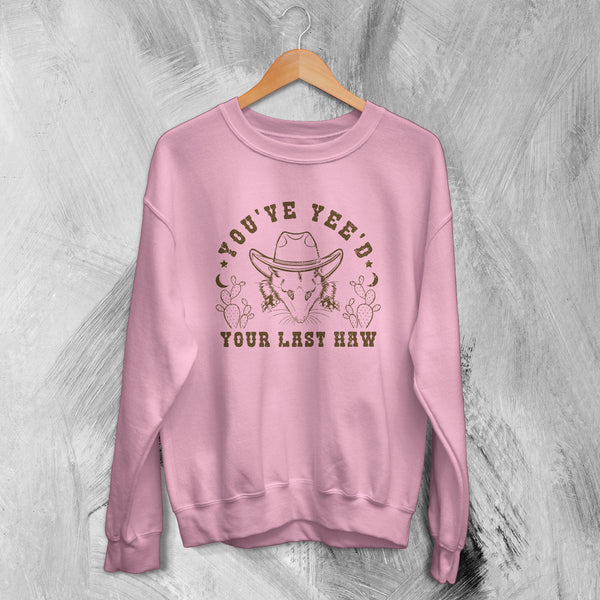 Opossum Sweatshirt You've Yee'd Sweater Your Last Haw Possum Cowboy - WorldWideShirt