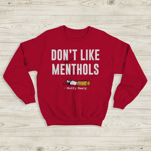 The 1975 Sweatshirt Don't Like Menthols Matty Healy Crewneck The 1975 Shirt - WorldWideShirt