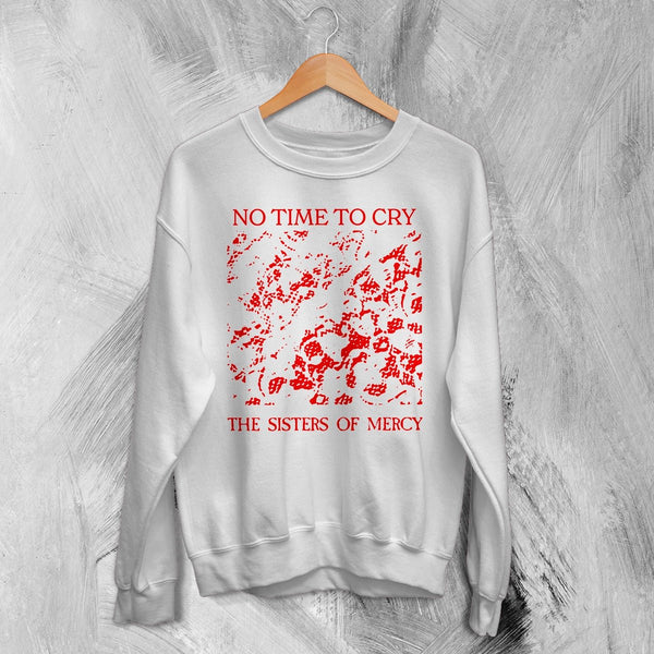 The Sisters of Mercy Sweatshirt No Time To Cry Shirt Punk Rock Album Crewneck - White - WorldWideShirt