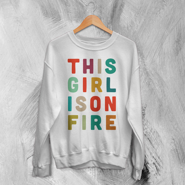 This Girl Is On Fire Sweatshirt Women's Day Shirt Music Song Lyrics Crewneck - White - WorldWideShirt