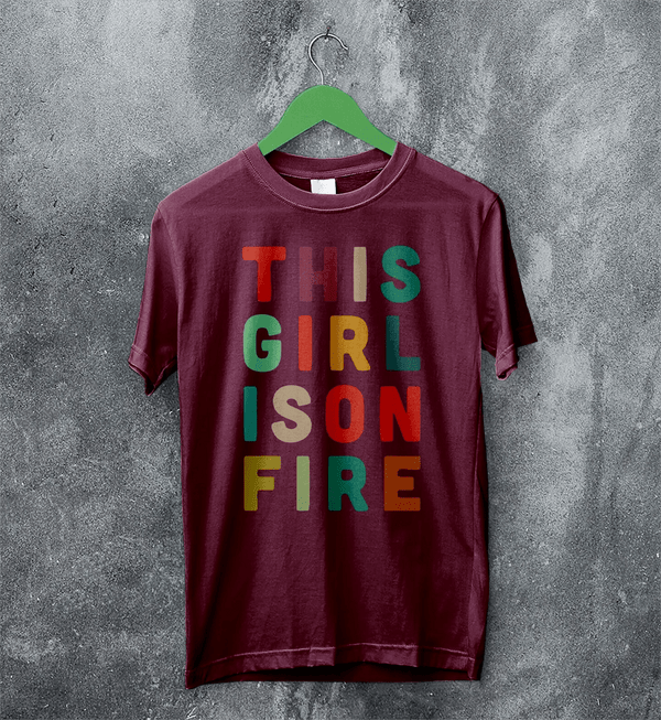 This Girl Is On Fire T-Shirt Women's Day Shirt Music Song Lyrics Tee - Red Maroon - WorldWideShirt