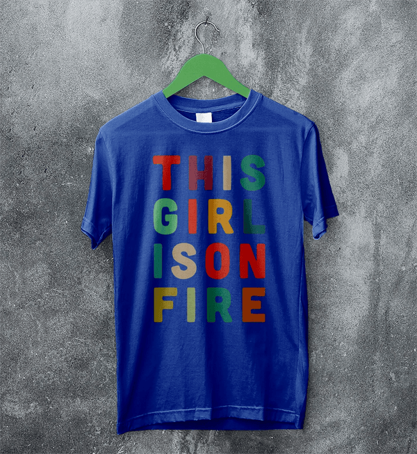 This Girl Is On Fire T-Shirt Women's Day Shirt Music Song Lyrics Tee - Royal Blue - WorldWideShirt
