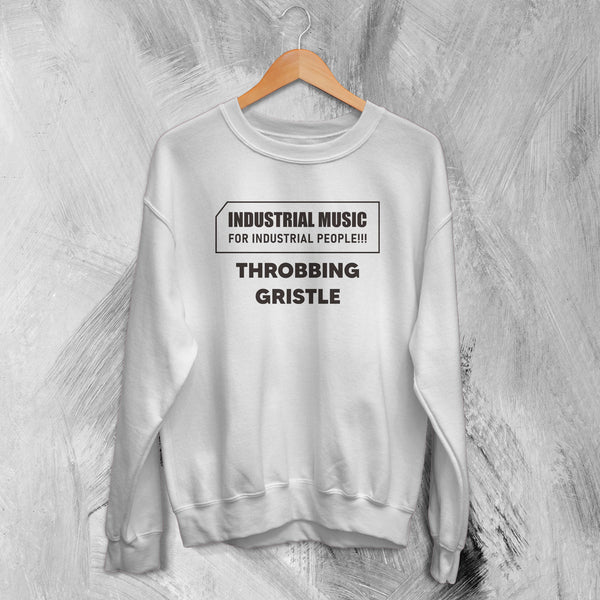 Throbbing Gristle Sweatshirt TG Industrial Music for Industrial People Sweater - WorldWideShirt