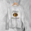 Tito's Handmade Sweatshirt Vodka Beer Sweater Tito's Vodka Merch - WorldWideShirt