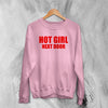Y2K Sweatshirt Hot Girl Next Door Sweater Cute Girly Merch For Girl - WorldWideShirt