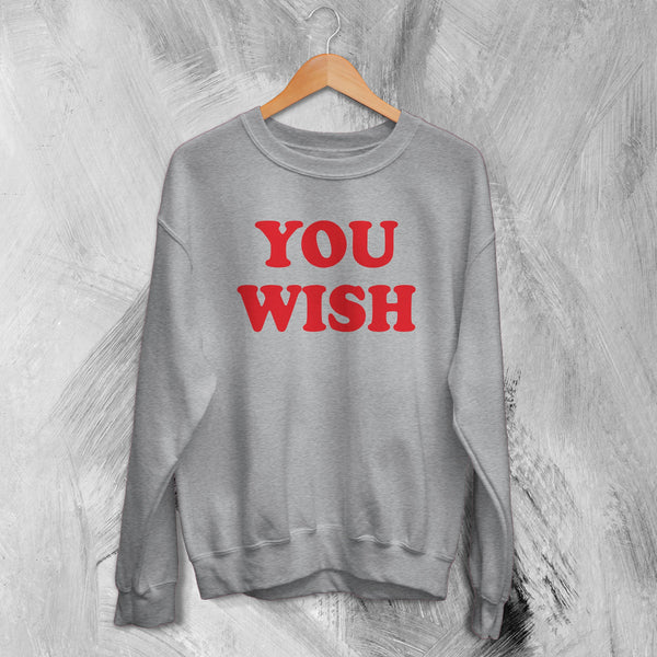 Y2K Sweatshirt You Wish Sweater Girly Aesthetic Merch Gift for Girl - WorldWideShirt