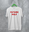 Y2K T-Shirt Future Milf Shirt Babygirl Merch Gift for Girl - WorldWideShirt