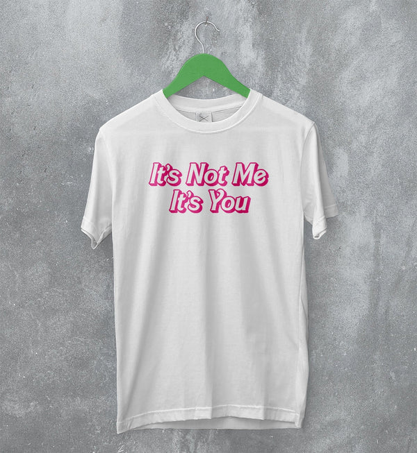 Y2K T-Shirt It's Not Me It's You Shirt Girly Fashion Merch Gift for Girl - WorldWideShirt