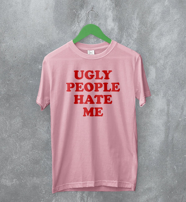 Y2K T-Shirt Ugly People Hate Me Shirt Girly Merch Gift for Girl - WorldWideShirt