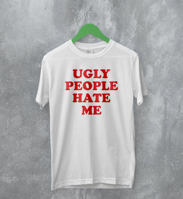Y2K T-Shirt Ugly People Hate Me Shirt Girly Merch Gift for Girl - WorldWideShirt