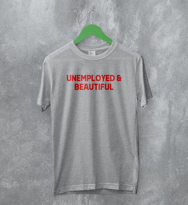 Y2K T-Shirt Unemployed and Beautiful Shirt Girly Merch Gift for Girl - WorldWideShirt