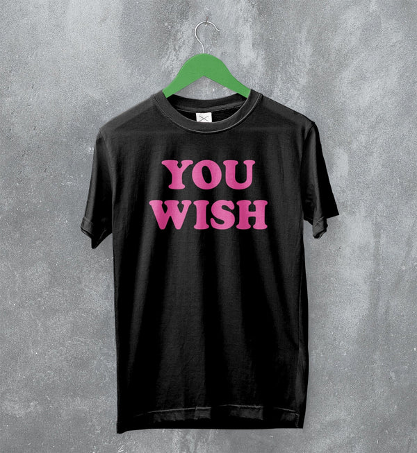 Y2K T-Shirt You Wish Shirt Girly Aesthetic Merch Gift for Girl - WorldWideShirt
