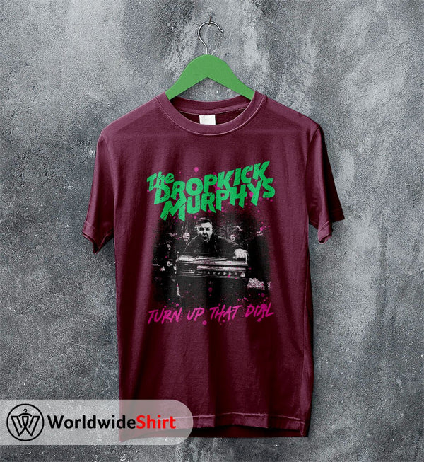 Dropkick Murphys Turn Up That Dial T shirt Dropkick Murphys Shirt - WorldWideShirt