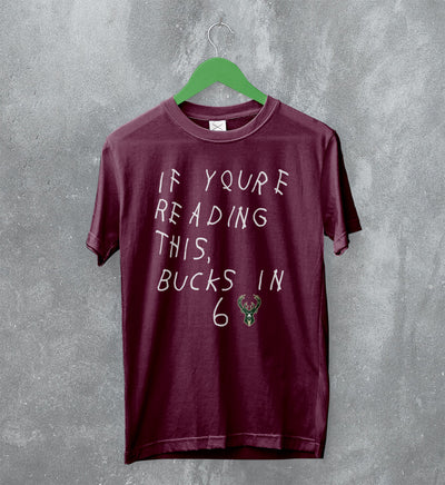 Milwaukee Bucks Quotes T-Shirt If Youre Reading This Bucks in 6 Shirt Basketball