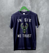 Basketball Milwaukee Bucks T-Shirt Bucks In Six We Trust Shirt Bucks Fan Gift