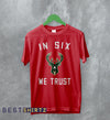 Basketball Milwaukee Bucks T-Shirt Bucks In Six We Trust Shirt Bucks Fan Gift