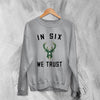 Basketball Milwaukee Bucks Sweatshirt Bucks In Six We Trust Sweater Bucks Fan Gift