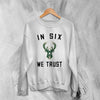 Basketball Milwaukee Bucks Sweatshirt Bucks In Six We Trust Sweater Bucks Fan Gift