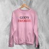 Y2K Sweatshirt God's Favorite Sweater Love Girly Merch Gift for Girl