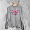 Y2K Sweatshirt Dump Him Sweater Cute Girly Merch Gift for Girl