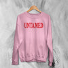 Y2K Sweatshirt Untamed Sweater Girly Baby Girl Merch Gift for Girl