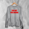 Y2K Sweatshirt Too Hot For Drama Sweater Hot Girl Thats Mom Gift