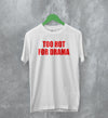 Y2K T-Shirt Too Hot For Drama Shirt Hot Girl Thats Mom Gift