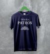 Tequila T-Shirt Tequila Patron Shirt Tequila Beer Merch