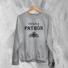 Tequila Sweatshirt Tequila Patron Sweater Tequila Beer Merch