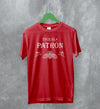 Tequila Patron T-Shirt Tequila Shirt Tequila Beer Apparel