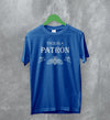 Tequila Patron T-Shirt Tequila Shirt Tequila Beer Apparel