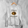 Tito's Handmade Sweatshirt Vodka Beer Sweater Tito's Vodka Merch