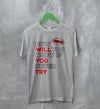 Coin Band T-Shirt How Will You Know If You Never Try Shirt Alternative Rock Music