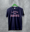 Mean Girls T-Shirt Little Bit Dramatic Shirt Roncom Movie Merch