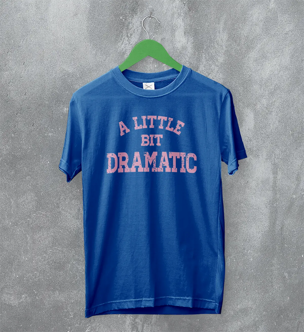 Mean Girls T-Shirt Little Bit Dramatic Shirt Roncom Movie Merch