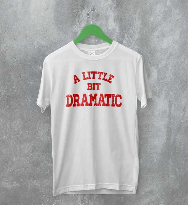 Mean Girls T-Shirt Little Bit Dramatic Shirt Roncom Movie Merch
