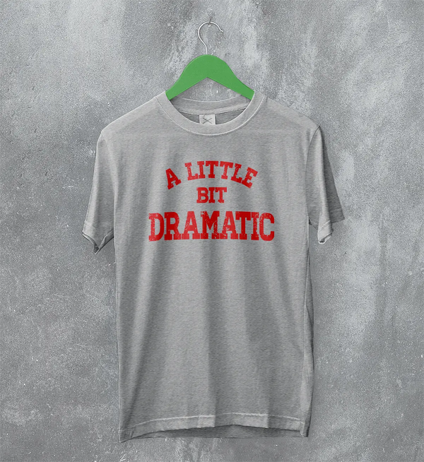 Mean Girls T-Shirt Little Bit Dramatic Shirt Roncom Movie Merch
