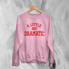 Mean Girls Sweatshirt Little Bit Dramatic Shirt Roncom Movie Crewneck