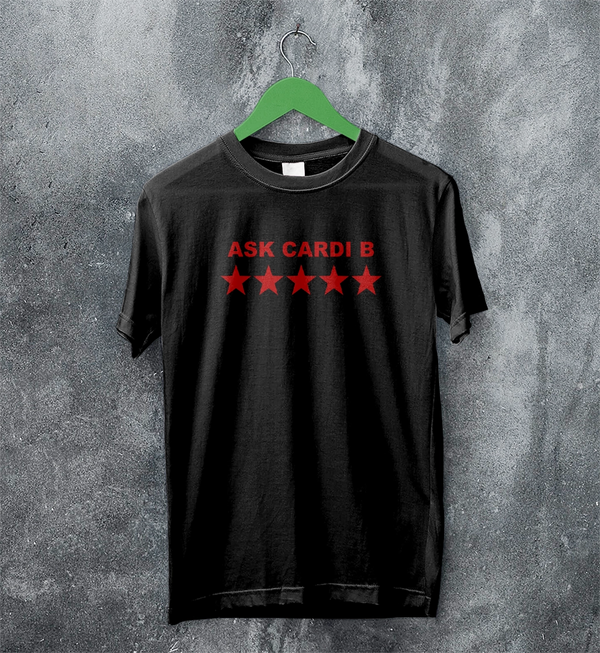 Cardi B T-Shirt Ask Cardi B Shirt Concert Rapper Star Tee Rap Music Streetwear