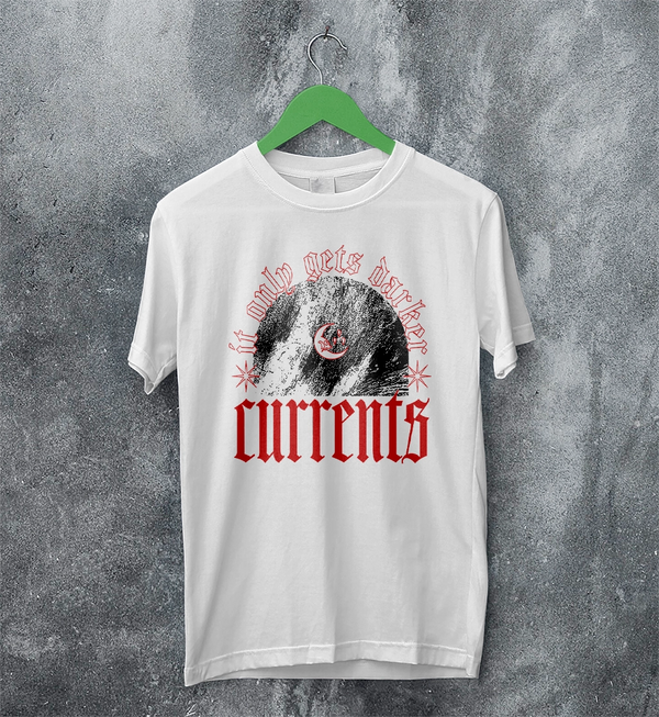 Currents Band T-Shirt It Only Gets Darker Shirt Currents Music Tee