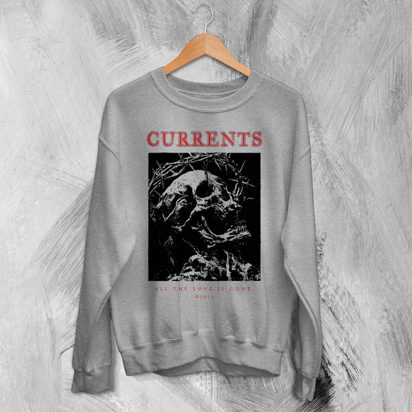 Currents Love Is Gone Sweatshirt Currents Shirt Metalcore Band Concert Crewneck