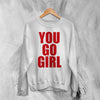 Jax Iconic Sweatshirt Quote Women's Day Shirt You Go Girl Happy Bunny Crewneck