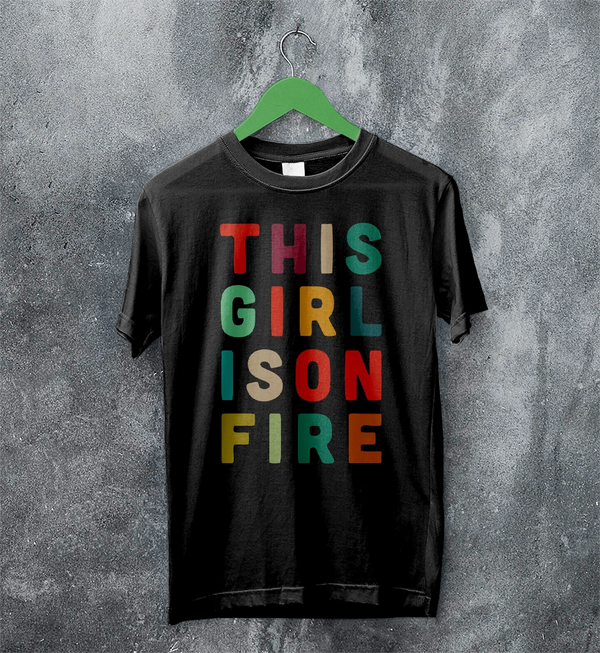 This Girl Is On Fire T-Shirt Women's Day Shirt Music Song Lyrics Tee