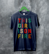This Girl Is On Fire T-Shirt Women's Day Shirt Music Song Lyrics Tee